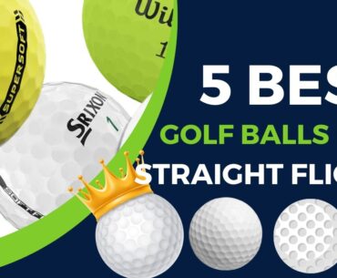 5 Best Golf Balls For Straight Flight 2024: Perfect Low-spin Golf Ball