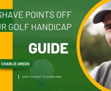 Shave Points Off Your Golf Handicap: A Comprehensive Guide