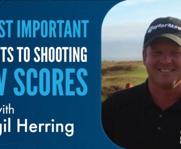 4 Most Important Talents to Competing and Shooting Low Scores with Virgil Herring