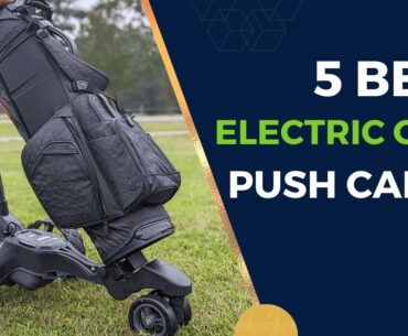 5 Best Electric Golf Push Carts 2024: Top Electric Golf Push Carts