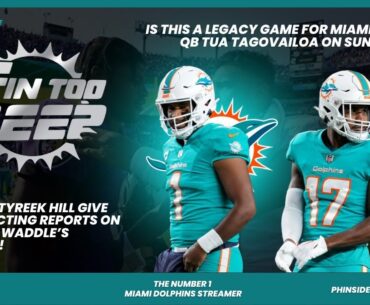 Episode 946: Is Sunday A Legacy Game For Miami Dolphins QB Tua Tagovailoa? + Waddle Injury Update!