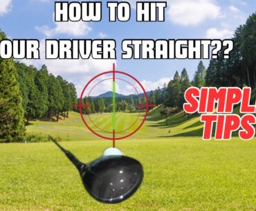 HOW TO HIT YOUR DRIVER STRAIGHT?? SIMPLE!