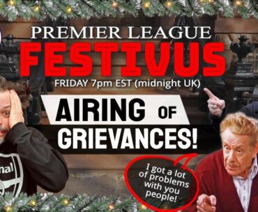 FESTIVUS! Premier League Airing of Grievances 2023