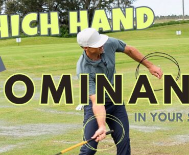 WHICH HAND IS DOMINANT IN YOUR SWING?