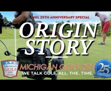 Michigan Golf Live 25th Anniversary - Origin Story