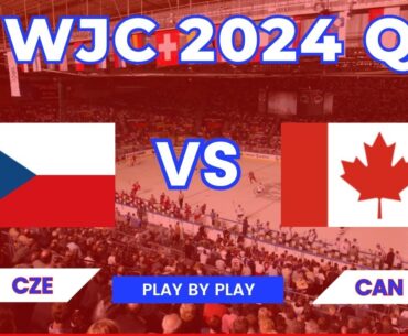 WJC 2024 PLAY BY PLAY | CZECHIA VS CANADA