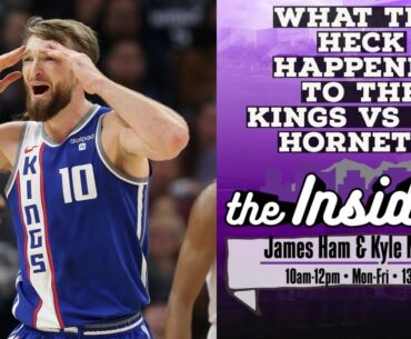 The Insiders 1/3 - What the Heck Happened To the Kings vs the Hornets?