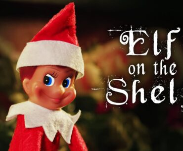 Elf on the Shelf | Short Horror Film