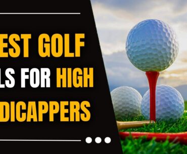 5 Best Golf Balls for High Handicappers in 2024: Golf Balls That Can Help High Handicappers