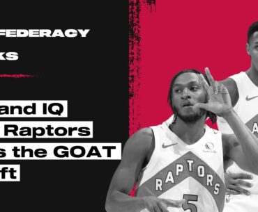 RJ & IQ are Raptors and the GOAT Draft - Confederacy of Dunks