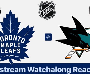 Toronto Maple Leafs @ San Jose Sharks Livestream Watchalong Reaction