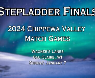 LIVESTREAM: Stepladder Finals, 2024 Chippewa Valley Match Games