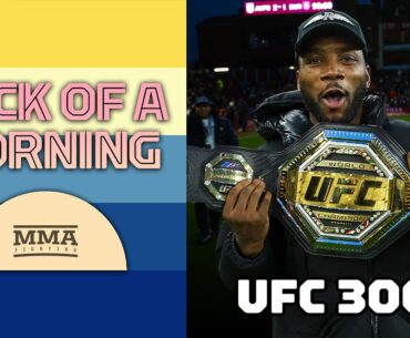 Heck of a Morning | Building UFC 300, Tom Aspinall Calls For Jon Jones Fight | MMA Fighting