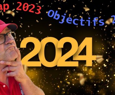 RECAP 2023 - PROJET 2024 : JE VOUS DIS TOUT  de mes objectifs et de mes résultats