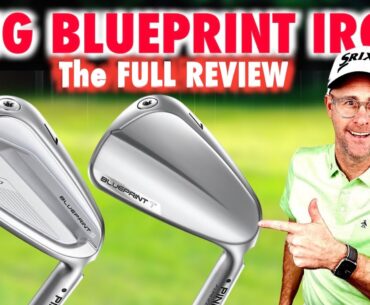 New Ping Blueprint Irons - Full Review