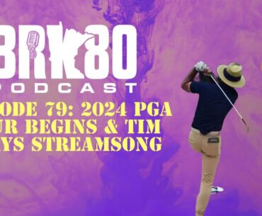 Episode 79: 2024 PGA Tour Season Begins & Tim Plays Streamsong