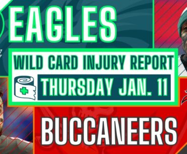 Eagles & Buccaneers Injury Report- Thursday Practice Wild Card Round | Updated Depth Charts
