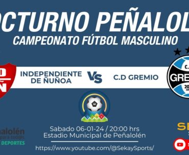 Campeonato FÚTBOL ⚽ NOCTURNO PEÑALOLÉN - Independiente de Ñuñoa vs C.D. Gremio