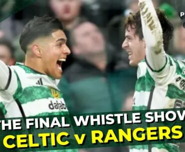 Celtic v Rangers LIVE Post Match Reaction Show | Scottish Premiership Matchday 21