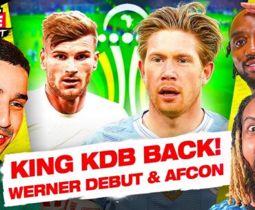 King KDB Is BACK, Werner Debut, AFCON Begins & More! | The FCM Podcast #17