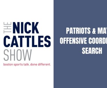 Patriots & Mayo’s OC Search - The Nick Cattles Show