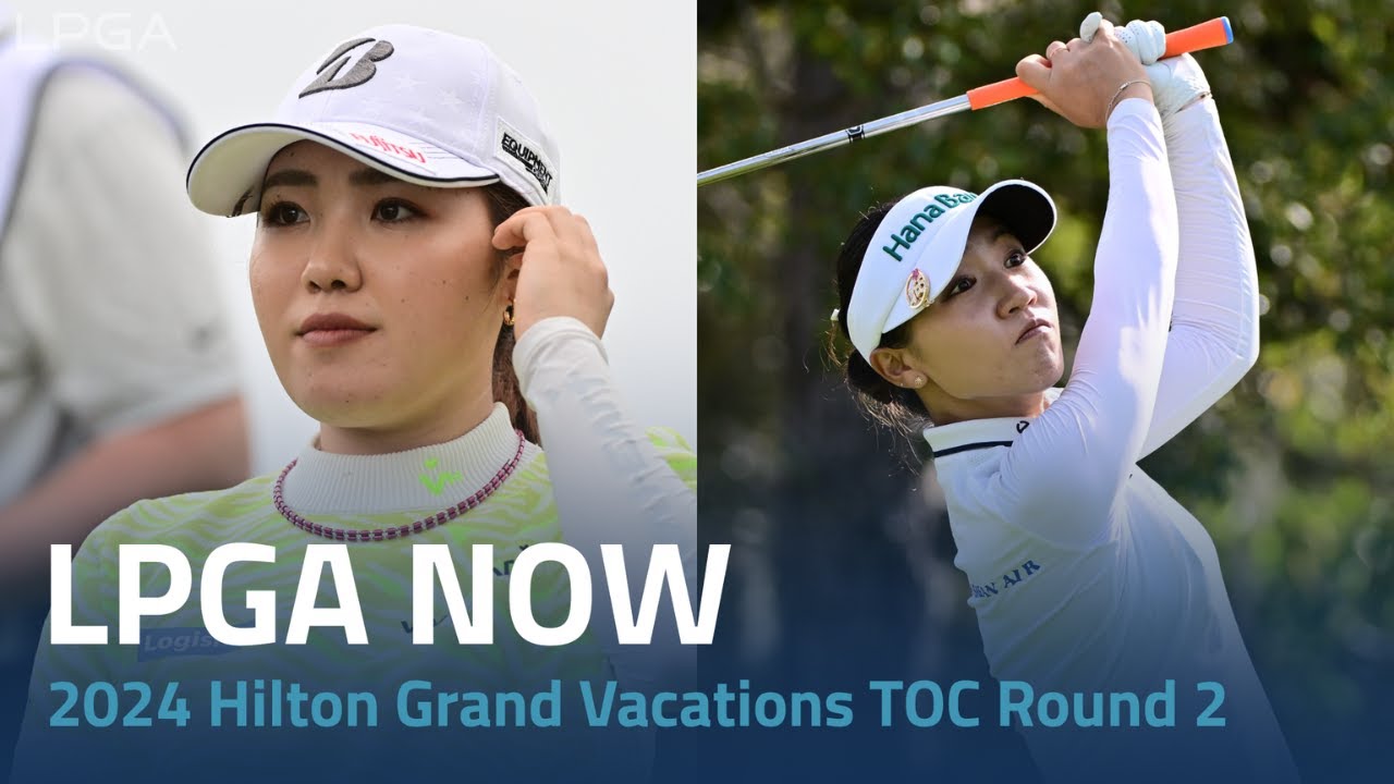 LPGA Now 2024 Hilton Grand Vacations Tournament of Champions Round 2