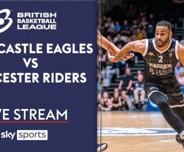LIVE British Basketball League! | Newcastle Eagles vs Leicester Riders