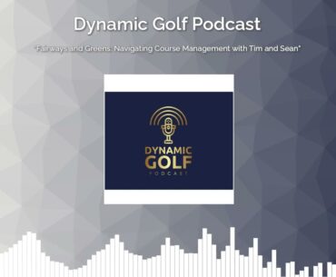 "Fairways and Greens: Navigating Course Management with Tim and Sean”