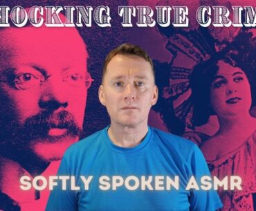 ASMR | The Curious true story of Dr Crippen (softly Spoken)  #britishasmr #asmrtruecrime