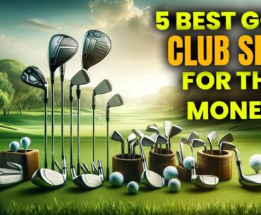 5 Best Golf Club Sets For The Money In 2024: Top Golf Club Sets for Every Budget