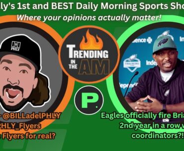 Eagles FIRE Brian Johnson - Are the Flyers FOR REAL? w/Bill Matz | Trending in the AM w/Phil Stiefel
