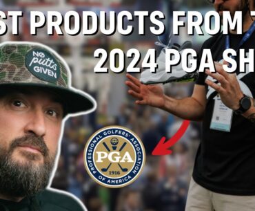 BEST GOLF PRODUCTS WE SAW AT THE PGA SHOW 2024