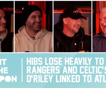 HIBS LOSE HEAVILY TO RANGERS & CELTIC'S O'RILEY LINKED TO ATLETICO | Right In The Coupon