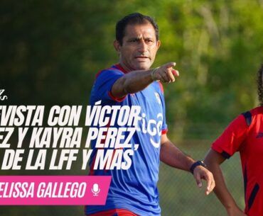 EN VIVO | FUTBOLERAS | Entrevista con Víctor Suárez y Kayra Pérez | Arrancó la liga femenina (LFF)