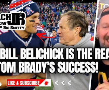 WHY BILL BELICHICK IS THE REASON FOR TOM BRADY'S SUCCESS! | THE COACH JB SHOW WITH BIG SMITTY