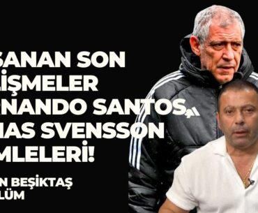 Beşiktaş Harekete Geçti! Fernando Santos'un Gelişi ve Svensson Hamlesi | Alenen Beşiktaş 28.Bölüm