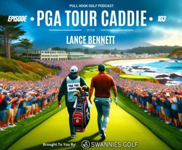 PGA Tour Caddie: Lance Bennett | Pull Hook Golf