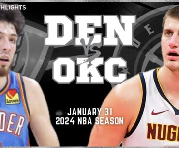 Denver Nuggets vs Oklahoma City Thunder Full Game Highlights | Jan 31 | 2024 NBA Season