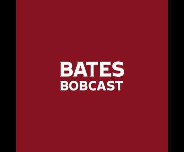 Bates Bobcast Episode 238: A scrum at Garcelon