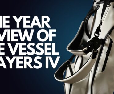 VESSEL PLAYERS IV 4 ONE YEAR REVIEW / WOULD I DO IT OVER AGAIN? 2024 VESSEL PLAYERS GOLF BAG REVIEW