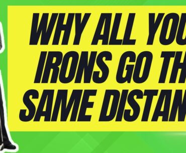 All my irons go the same distance