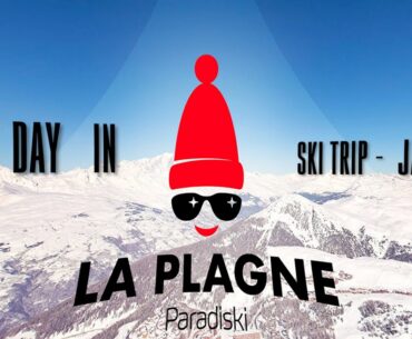 SKI TRIP - A DAY IN LA PLAGNE - 2024