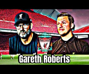 Gareth Roberts let’s talk Jurgen Klopp #jurgenklopp #liverpoolfc