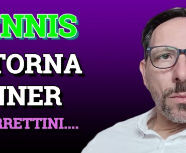 YANNIK SINNER RITORNA. E BERRETTINI E GLI ALTRI? ECCO IL PROGRAMMA...