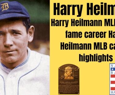 Harry Heilmann MLB hall of fame career | Harry Heilmann MLB career highlights
