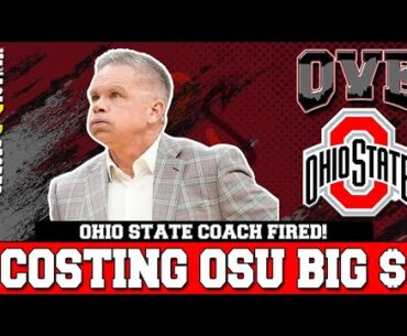 OVE: Ohio State Fires Coach and will have to Pay!