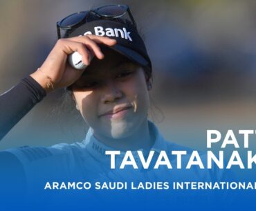 Patty Tavatanakit moves three shots clear | Aramco Saudi Ladies International