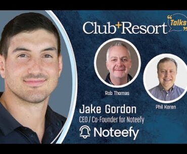 Club + Resort Talks Chats with Jake Gordon, CEO & Co-Founder of Noteefy