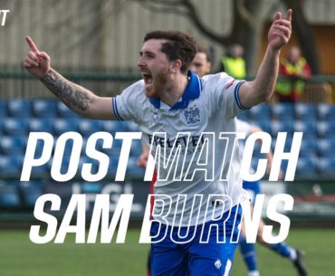 SAM BURNS ON TWO GOALS FOR THE FANS | Post Match Interview | Bury FC