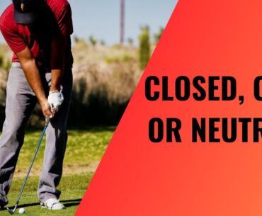 Open, Closed or Neutral? THIS WILL IMPROVE YOUR SWING!